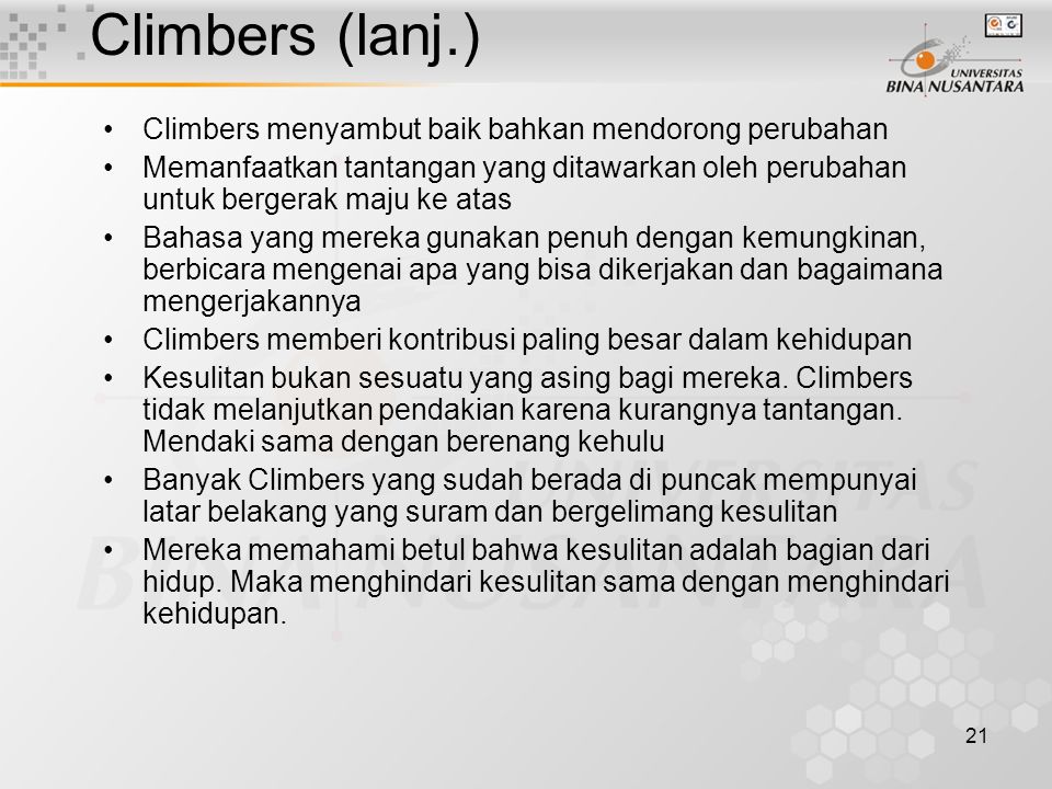 Climbers (lanj.) Climbers menyambut baik bahkan mendorong perubahan
