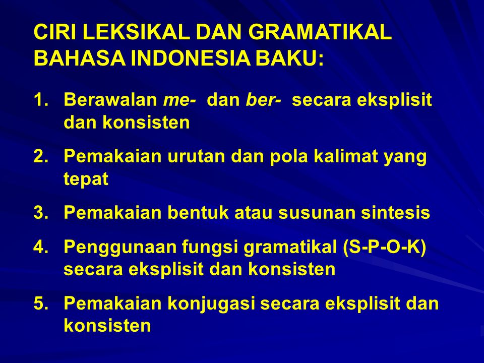 CIRI LEKSIKAL DAN GRAMATIKAL BAHASA INDONESIA BAKU: