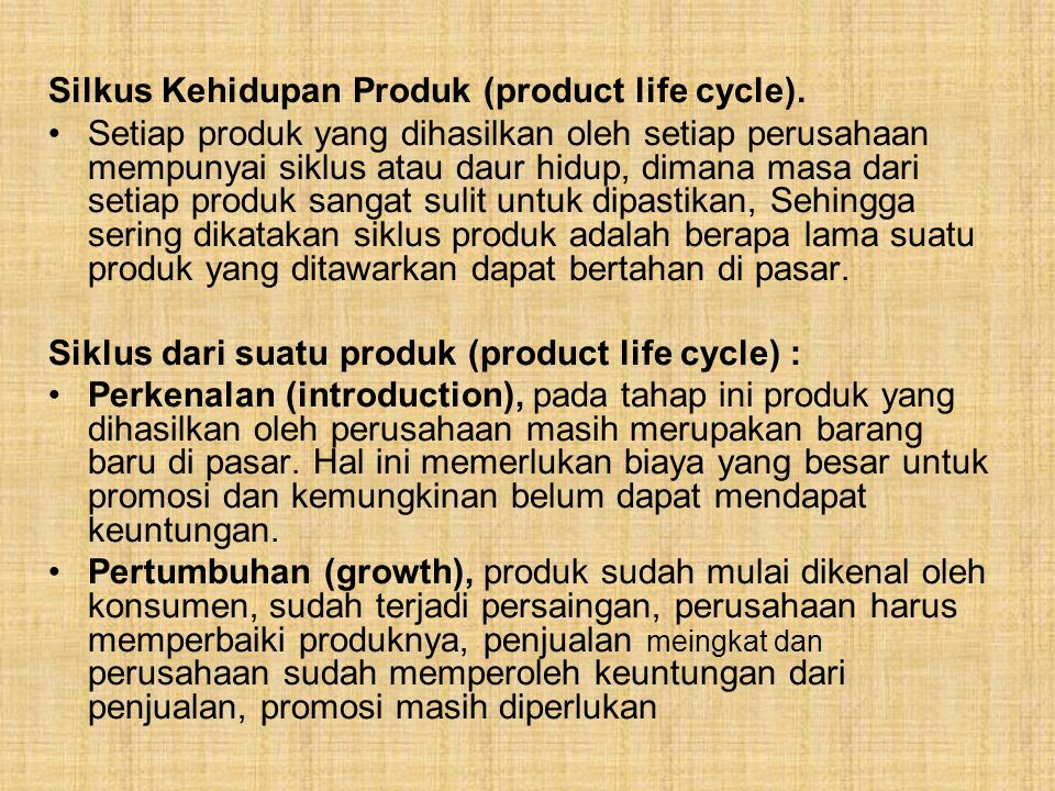 Silkus Kehidupan Produk (product life cycle).
