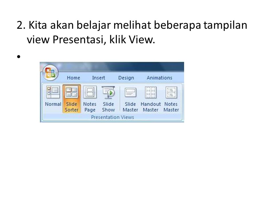 2. Kita akan belajar melihat beberapa tampilan view Presentasi, klik View.
