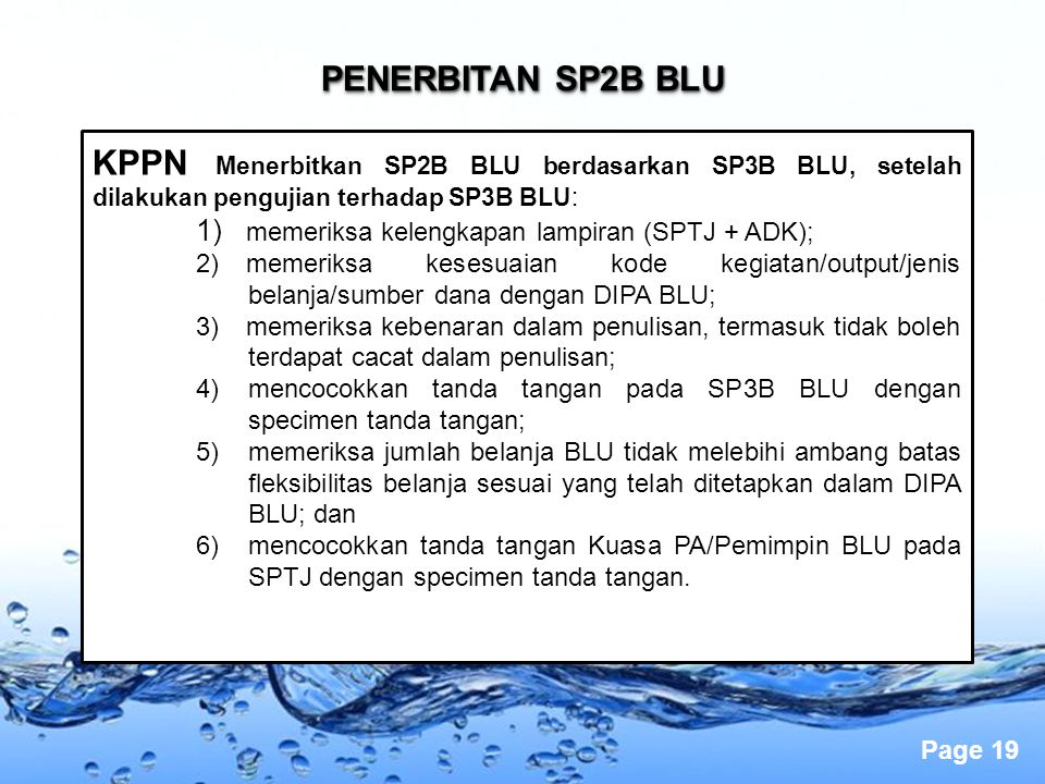PENERBITAN SP2B BLU KPPN Menerbitkan SP2B BLU berdasarkan SP3B BLU, setelah dilakukan pengujian terhadap SP3B BLU: