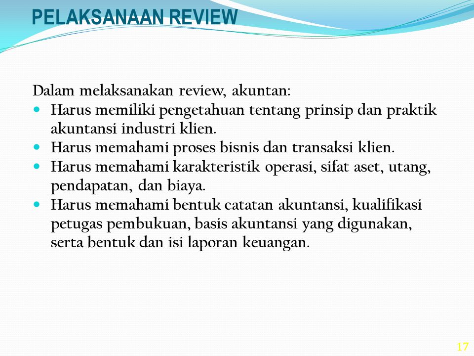 PELAKSANAAN REVIEW Dalam melaksanakan review, akuntan: