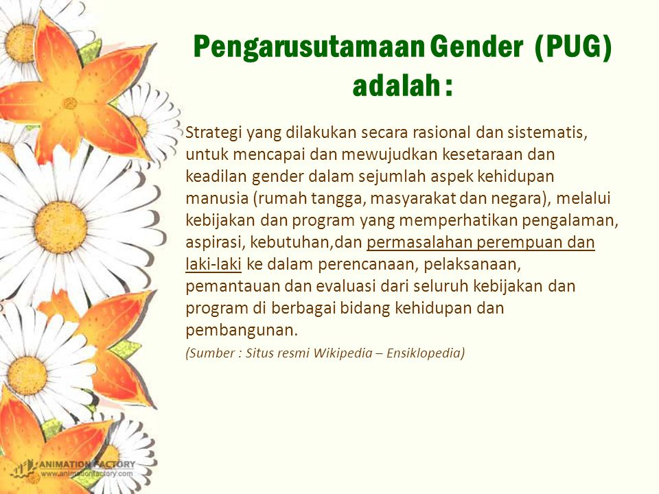 Pengarusutamaan Gender (PUG) adalah :