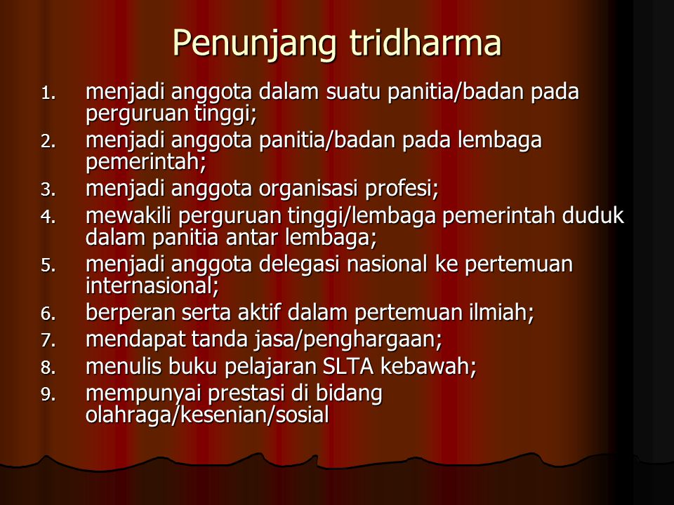 Penunjang tridharma menjadi anggota dalam suatu panitia/badan pada perguruan tinggi; menjadi anggota panitia/badan pada lembaga pemerintah;