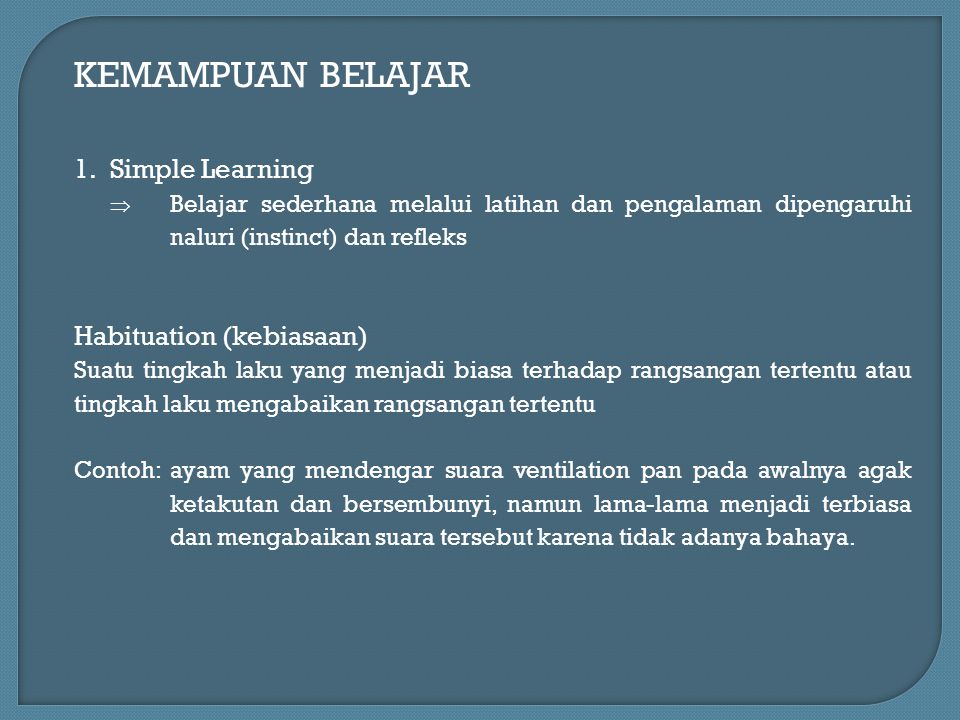 KEMAMPUAN BELAJAR Simple Learning Habituation (kebiasaan)