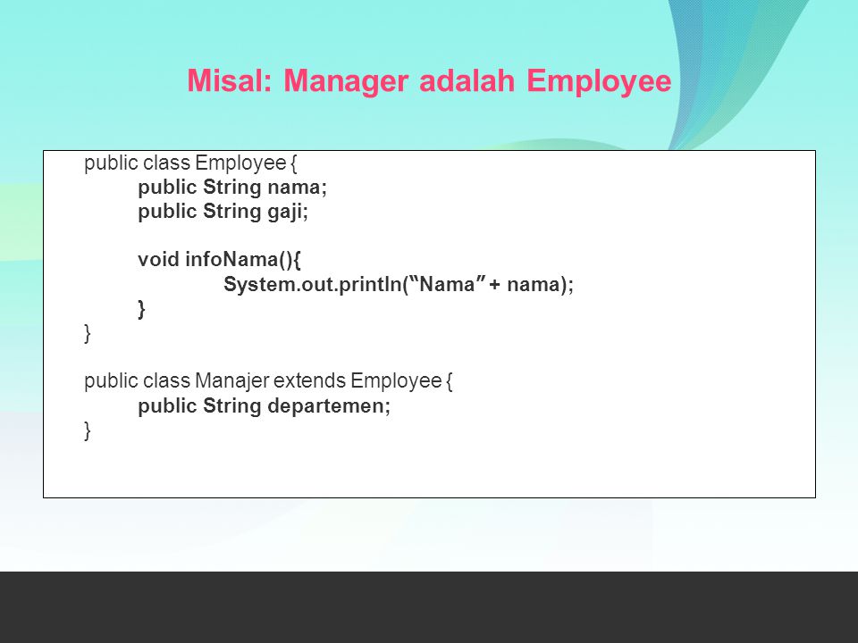 Misal: Manager adalah Employee