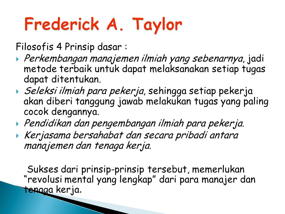 Frederick A. Taylor Filosofis 4 Prinsip dasar :