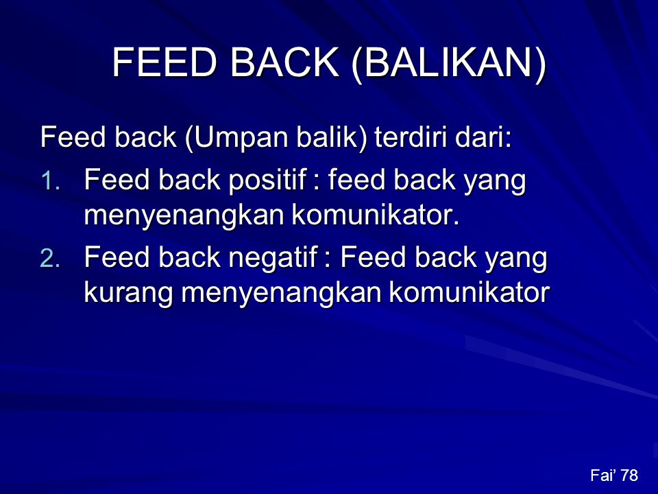 FEED BACK (BALIKAN) Feed back (Umpan balik) terdiri dari: