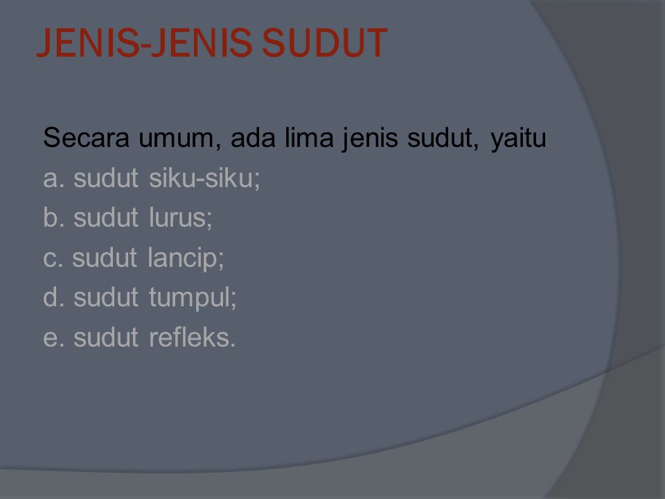 JENIS-JENIS SUDUT Secara umum, ada lima jenis sudut, yaitu a.