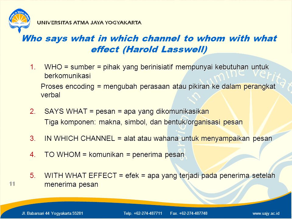 Who says what in which channel to whom with what effect (Harold Lasswell)