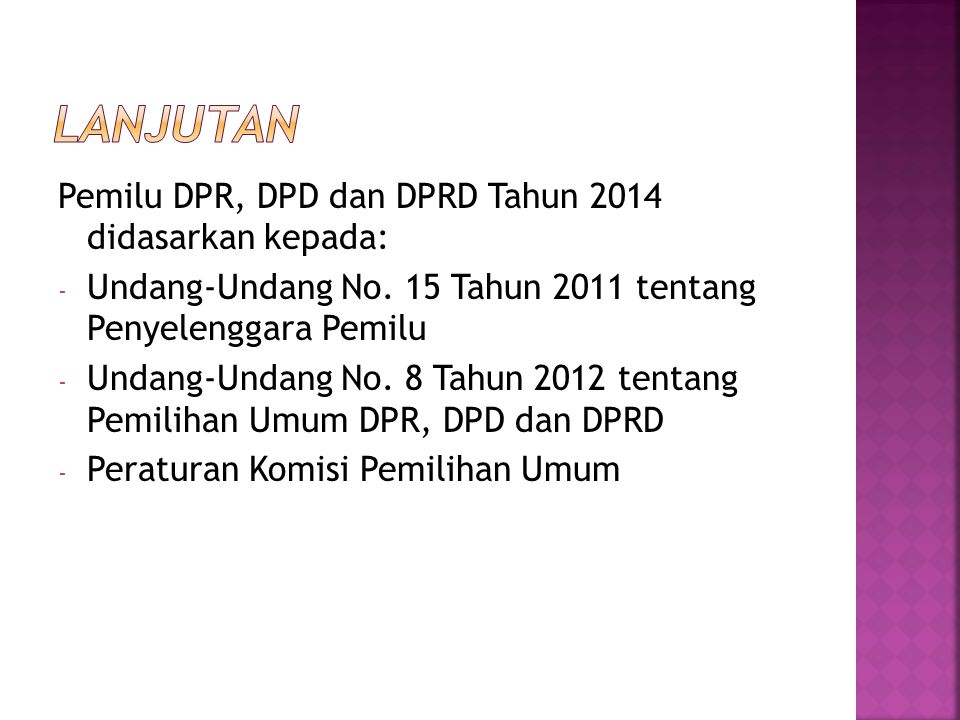 lanjutan Pemilu DPR, DPD dan DPRD Tahun 2014 didasarkan kepada: