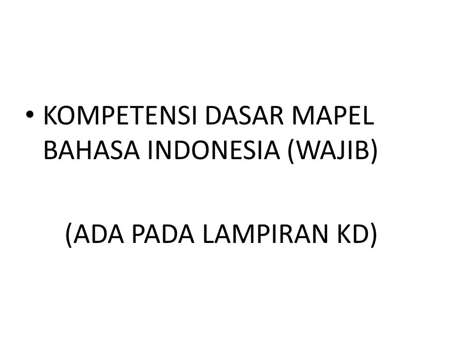 KOMPETENSI DASAR MAPEL BAHASA INDONESIA (WAJIB)