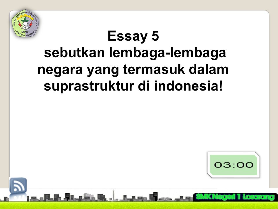 Essay 5 sebutkan lembaga-lembaga negara yang termasuk dalam suprastruktur di indonesia!