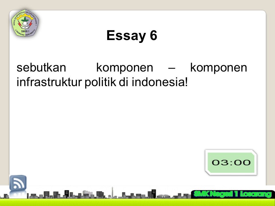 Essay 6 sebutkan komponen – komponen infrastruktur politik di indonesia!