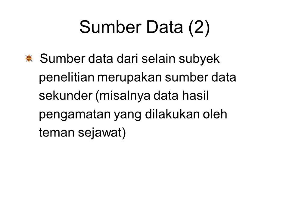 Sumber Data (2) Sumber data dari selain subyek