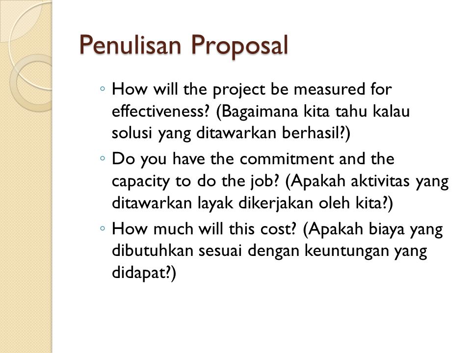 Penulisan Proposal How will the project be measured for effectiveness (Bagaimana kita tahu kalau solusi yang ditawarkan berhasil )