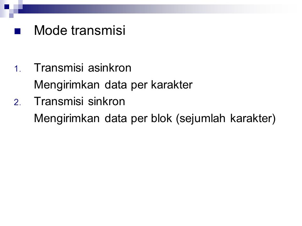 Mode transmisi Transmisi asinkron Mengirimkan data per karakter