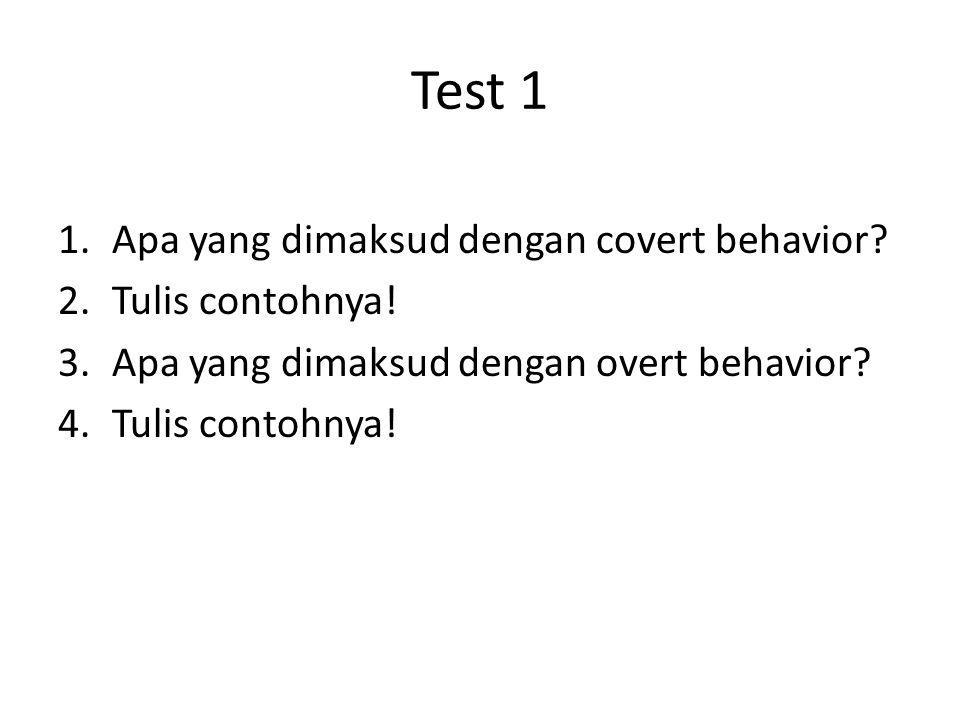 Test 1 Apa yang dimaksud dengan covert behavior Tulis contohnya!