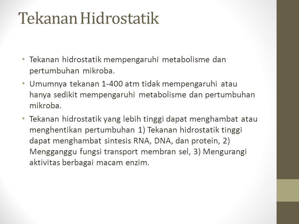 Tekanan Hidrostatik Tekanan hidrostatik mempengaruhi metabolisme dan pertumbuhan mikroba.