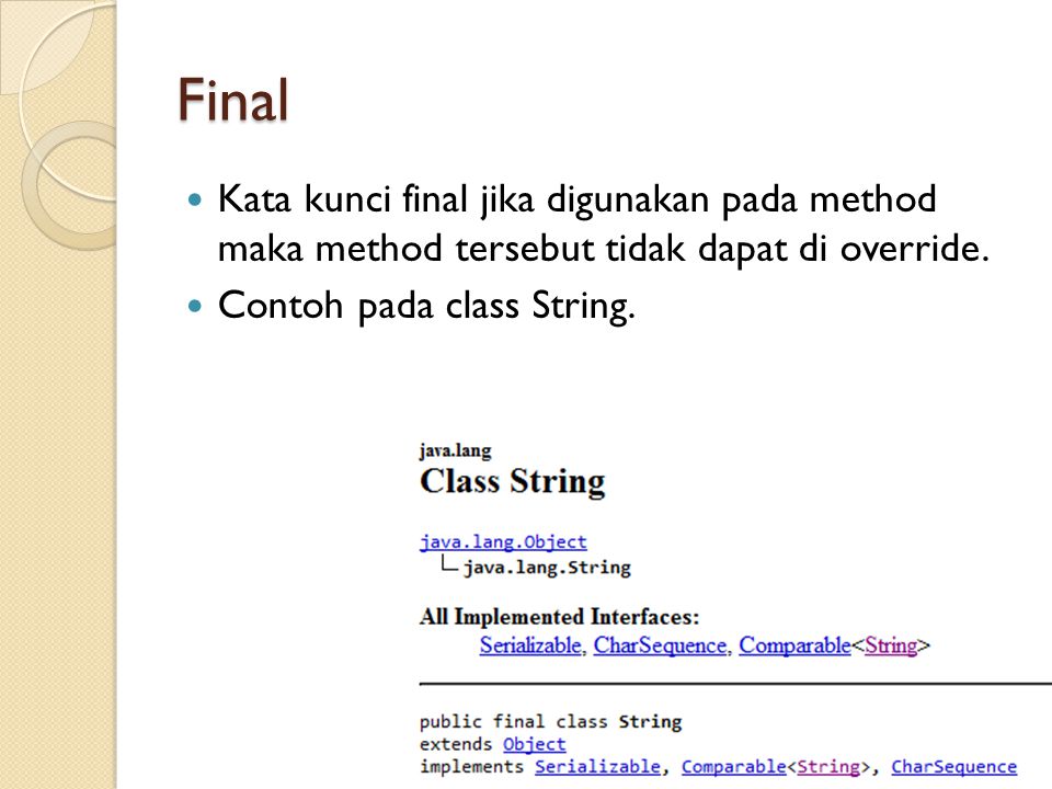 Final Kata kunci final jika digunakan pada method maka method tersebut tidak dapat di override.