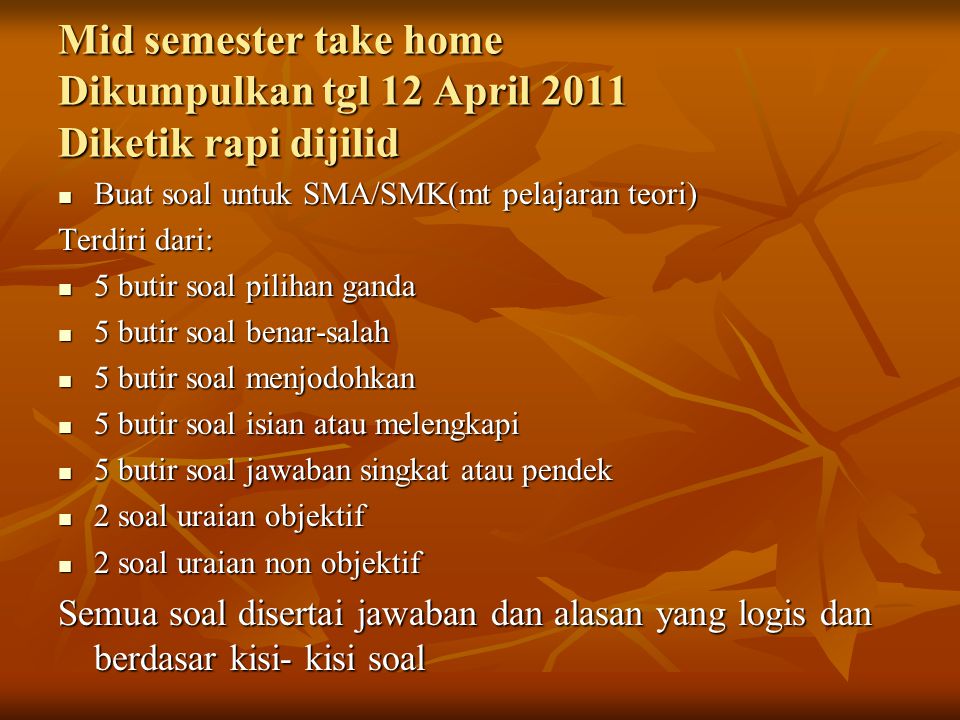 Mid semester take home Dikumpulkan tgl 12 April 2011 Diketik rapi dijilid