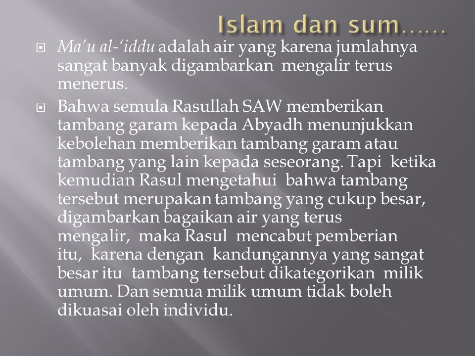 Islam dan sum…… Ma’u al-‘iddu adalah air yang karena jumlahnya sangat banyak digambarkan mengalir terus menerus.
