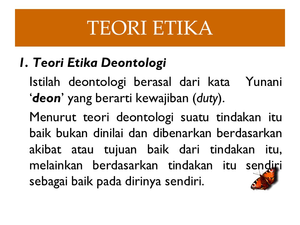 TEORI ETIKA 1. Teori Etika Deontologi