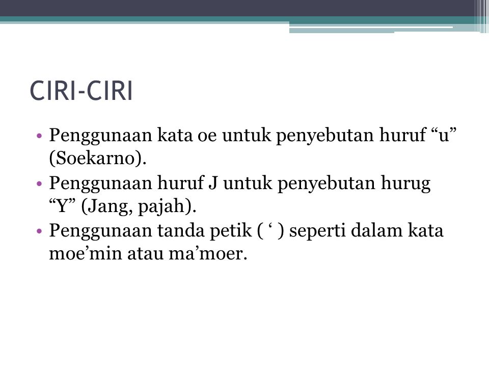 CIRI-CIRI Penggunaan kata oe untuk penyebutan huruf u (Soekarno).