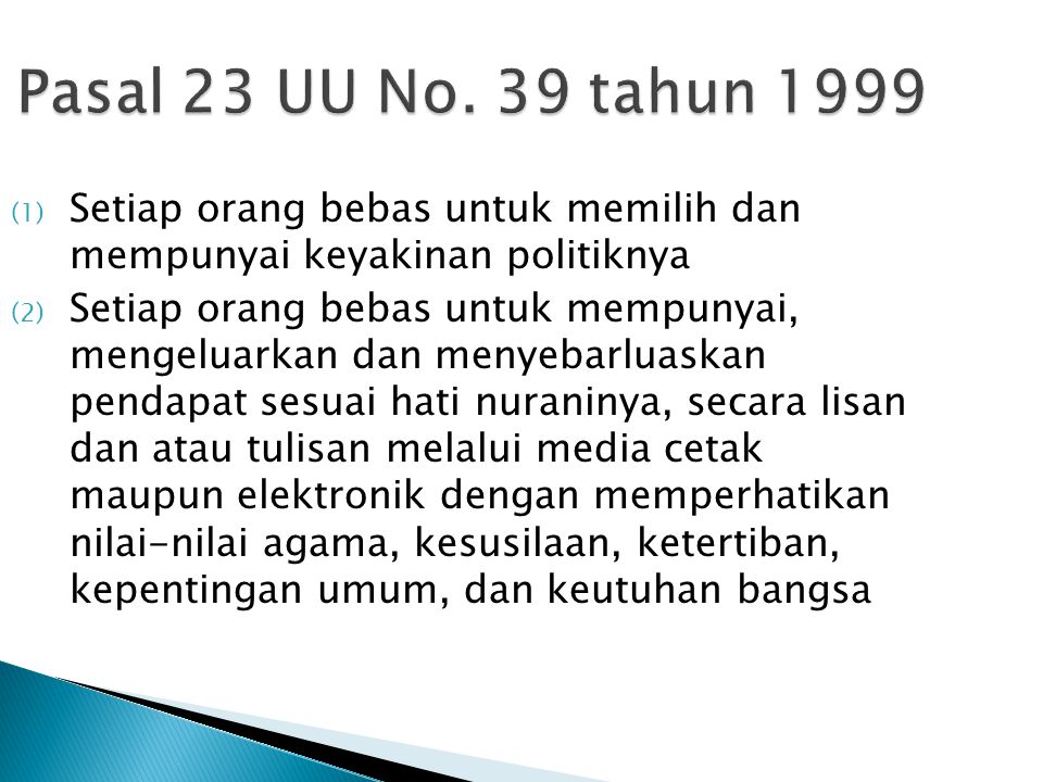 Pasal 23 UU No. 39 tahun 1999 Setiap orang bebas untuk memilih dan mempunyai keyakinan politiknya.