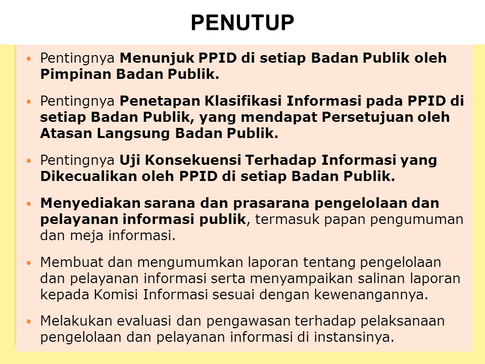 PENUTUP Pentingnya Menunjuk PPID di setiap Badan Publik oleh Pimpinan Badan Publik.