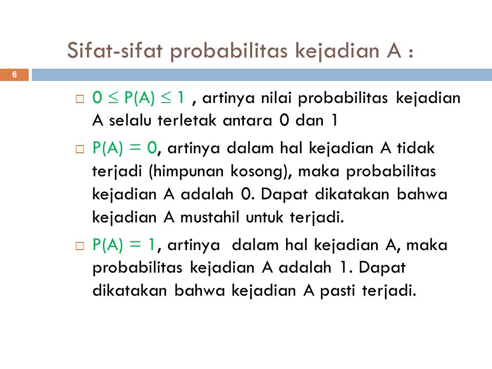 Sifat-sifat probabilitas kejadian A :