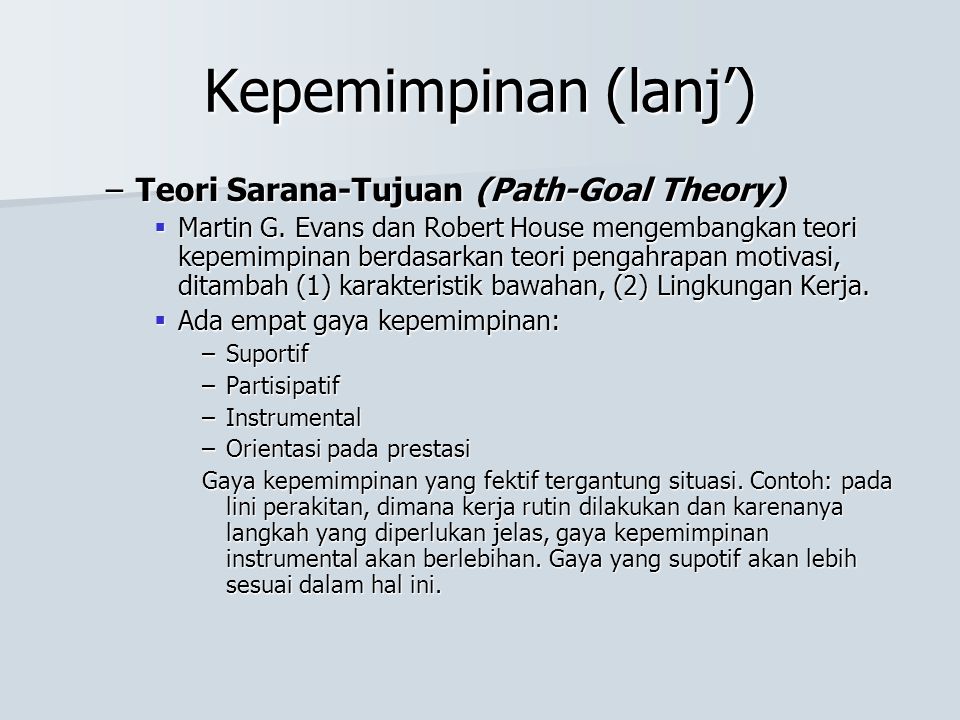 Kepemimpinan (lanj’) Teori Sarana-Tujuan (Path-Goal Theory)