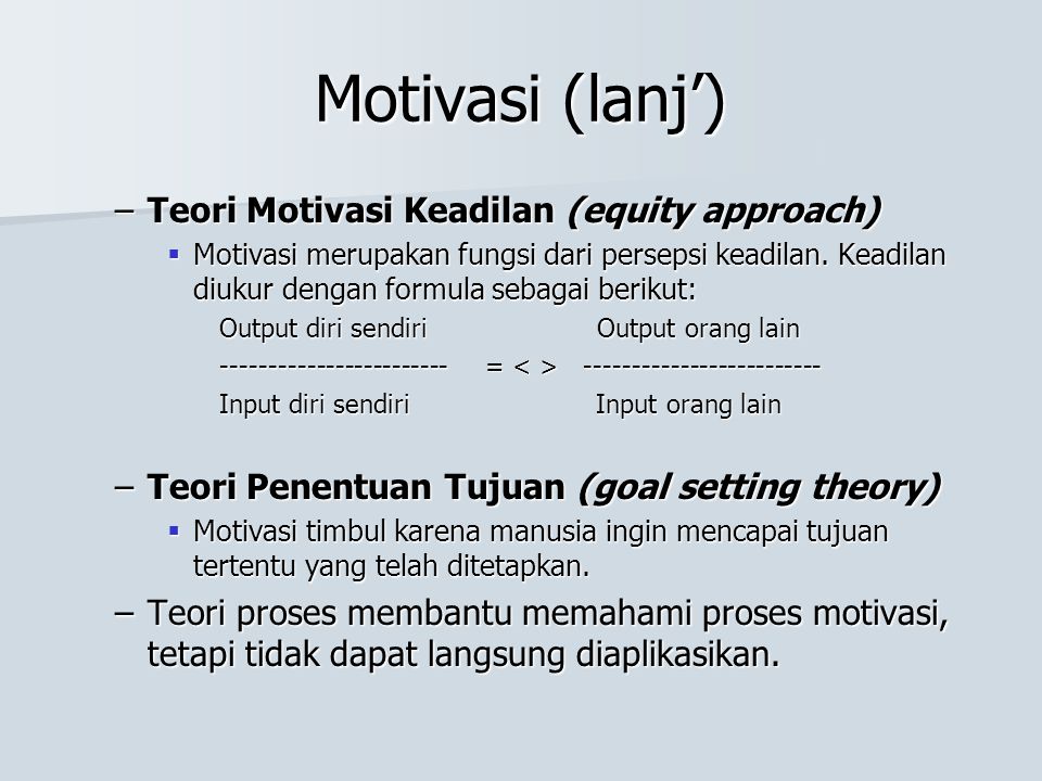 Motivasi (lanj’) Teori Motivasi Keadilan (equity approach)