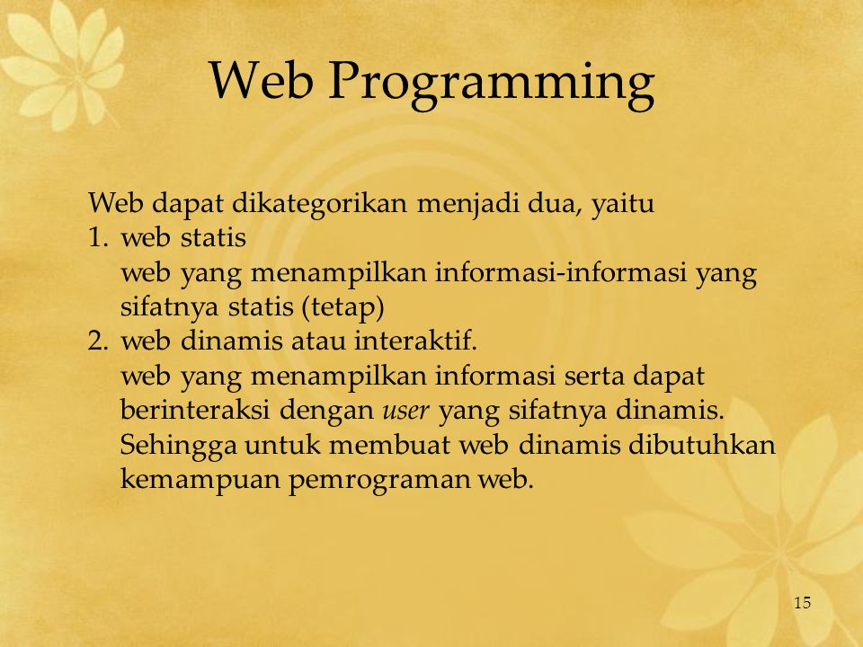 Web Programming Web dapat dikategorikan menjadi dua, yaitu web statis