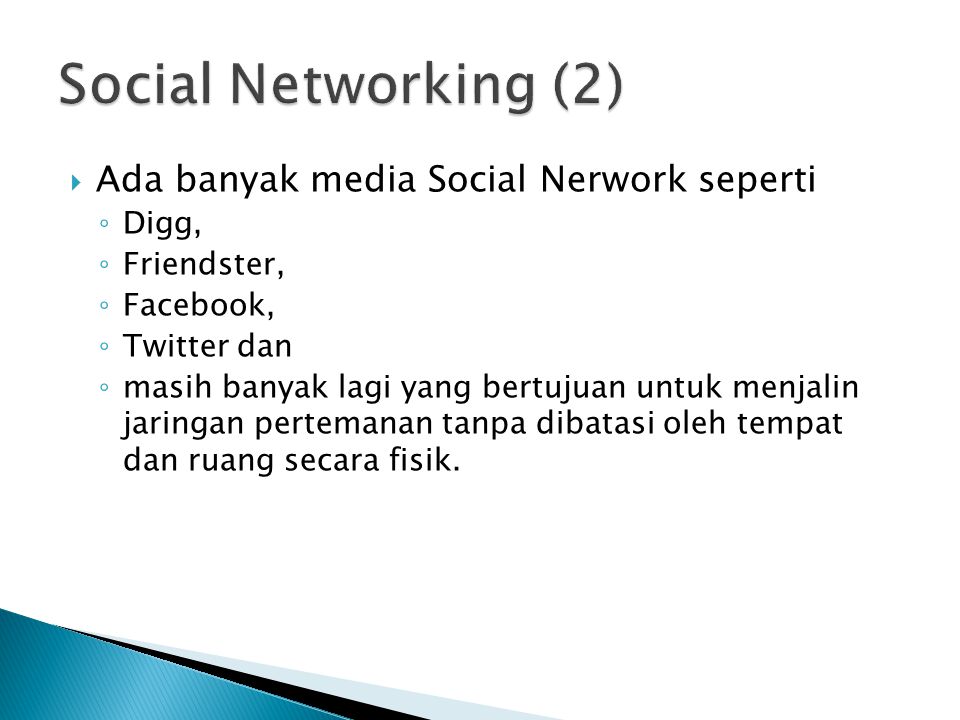Social Networking (2) Ada banyak media Social Nerwork seperti Digg,