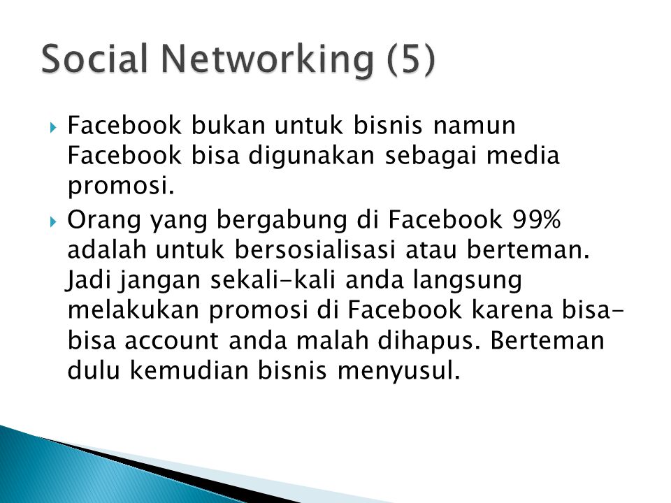 Social Networking (5) Facebook bukan untuk bisnis namun Facebook bisa digunakan sebagai media promosi.