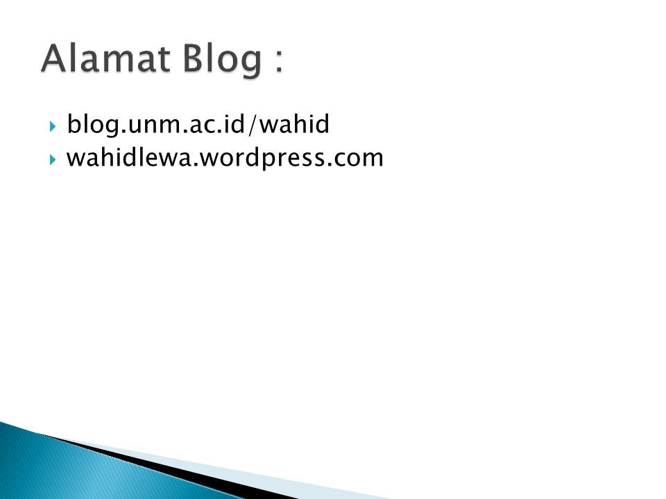 Alamat Blog : blog.unm.ac.id/wahid wahidlewa.wordpress.com