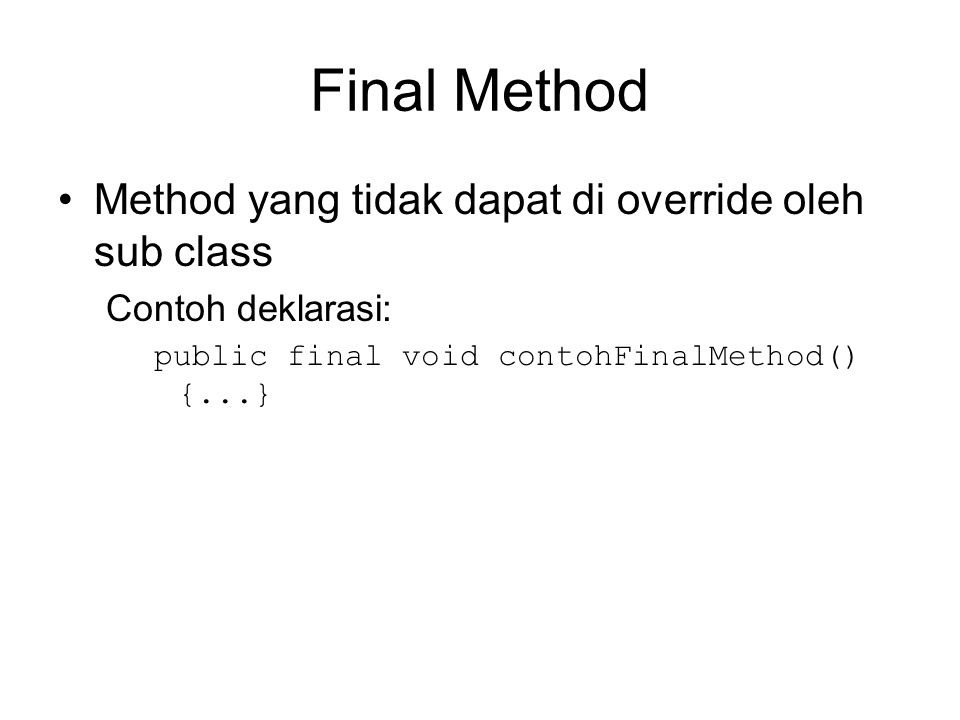 Final Method Method yang tidak dapat di override oleh sub class