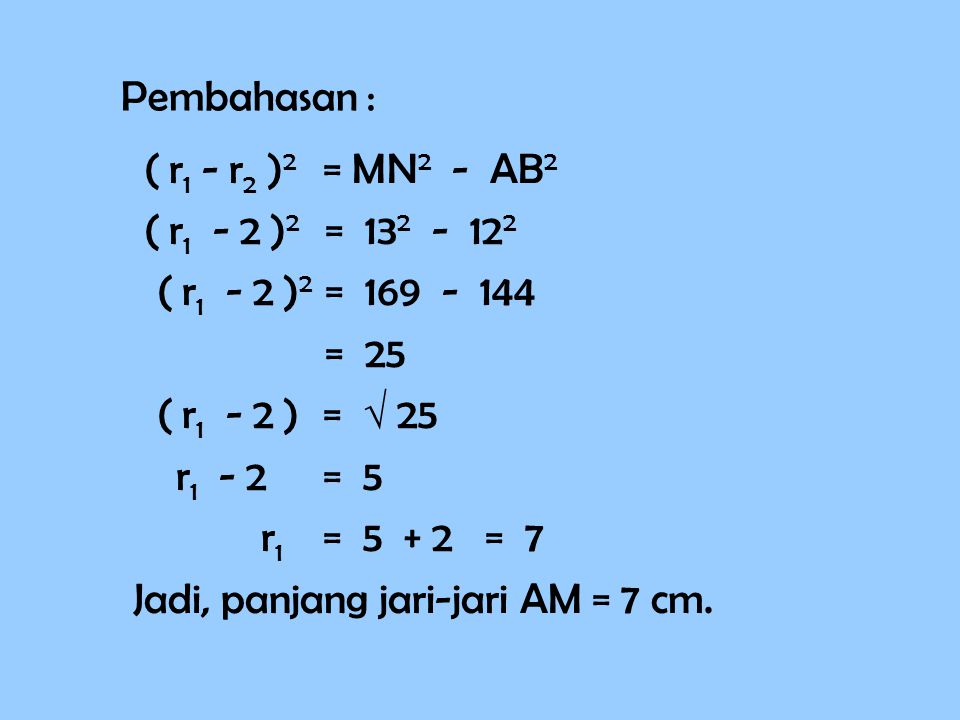 Pembahasan : ( r1 - r2 )2 = MN2 - AB2. ( r1 - 2 )2 = ( r1 - 2 )2 =