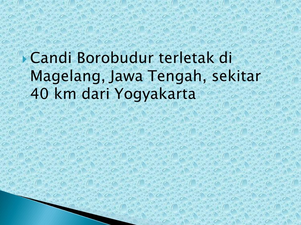 Candi Borobudur terletak di Magelang, Jawa Tengah, sekitar 40 km dari Yogyakarta