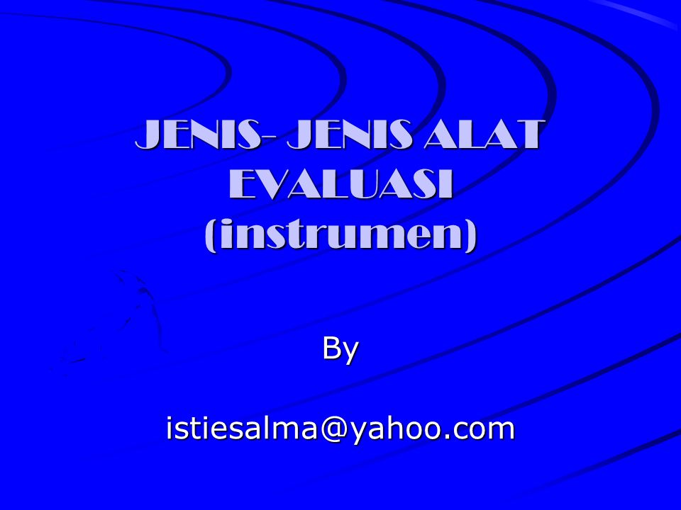 JENIS- JENIS ALAT EVALUASI (instrumen)