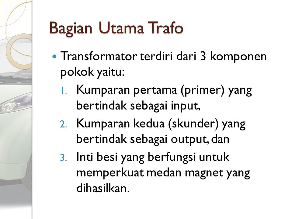Bagian Utama Trafo Transformator terdiri dari 3 komponen pokok yaitu: