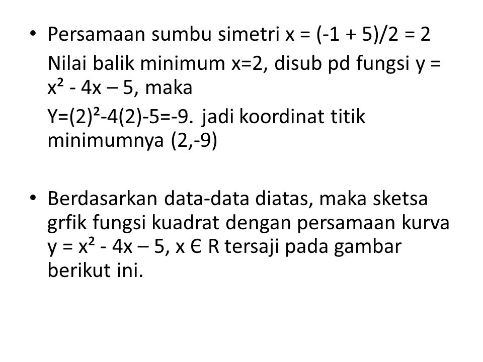 Persamaan sumbu simetri x = (-1 + 5)/2 = 2