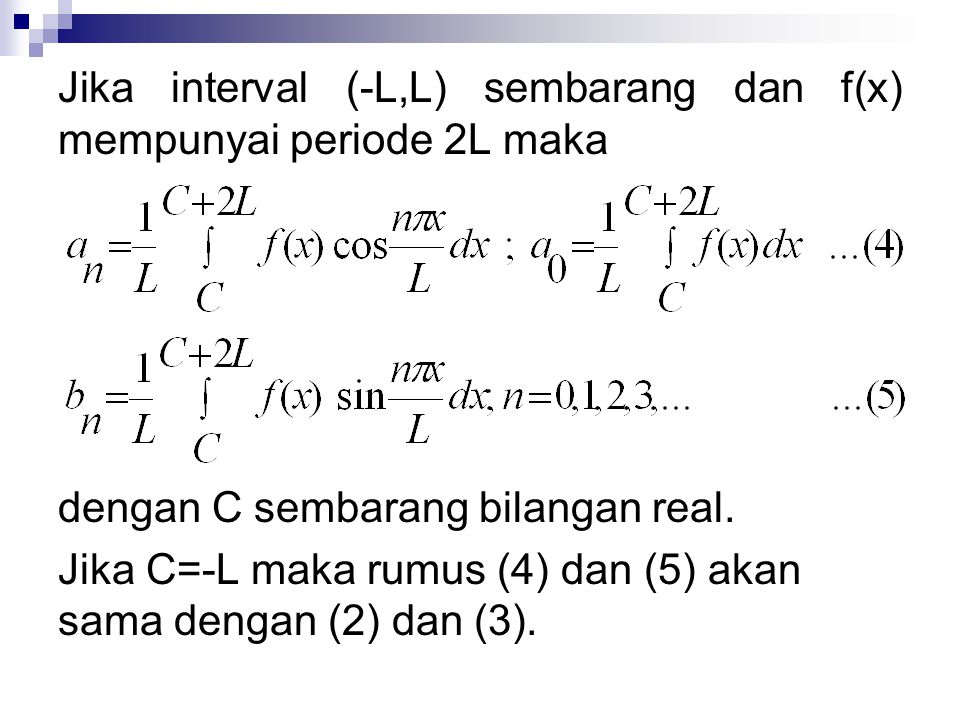 Jika interval (-L,L) sembarang dan f(x) mempunyai periode 2L maka