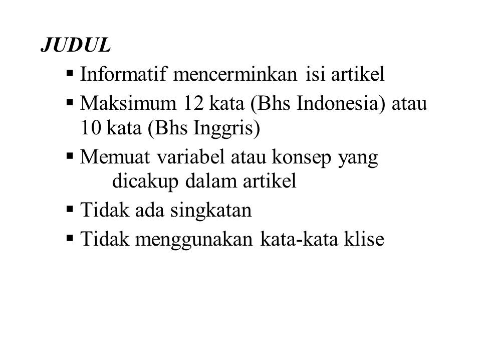 JUDUL Informatif mencerminkan isi artikel. Maksimum 12 kata (Bhs Indonesia) atau 10 kata (Bhs Inggris)