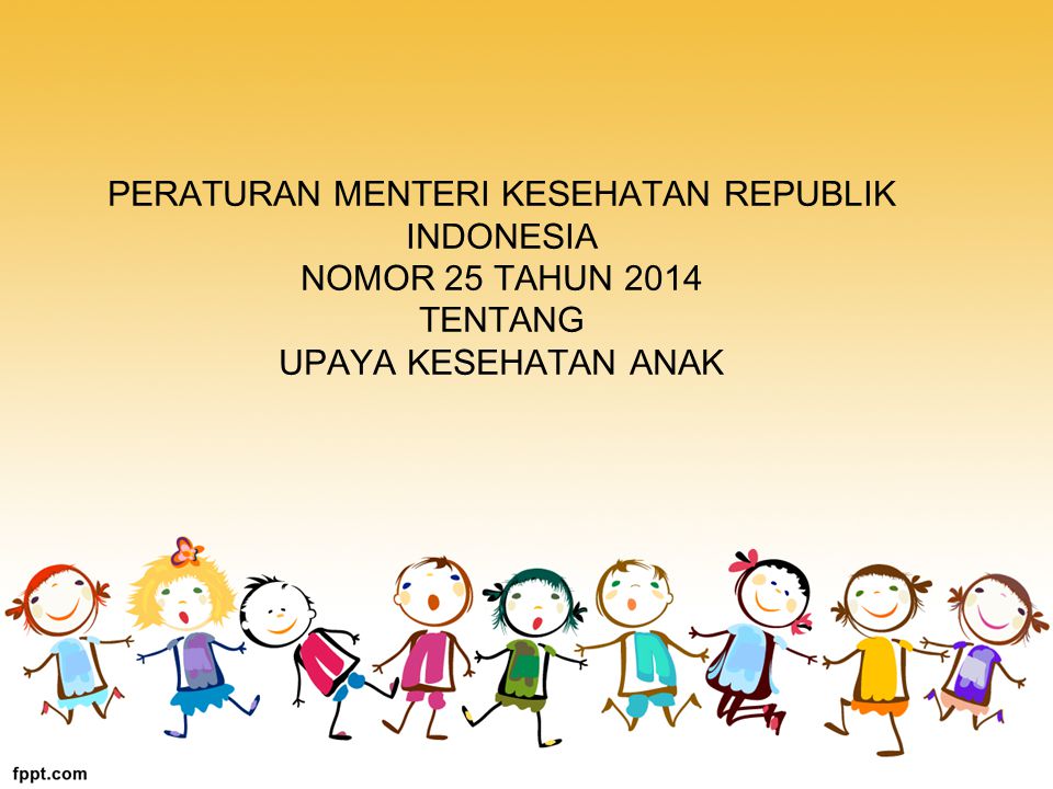 PERATURAN MENTERI KESEHATAN REPUBLIK INDONESIA NOMOR 25 TAHUN 2014 TENTANG UPAYA KESEHATAN ANAK