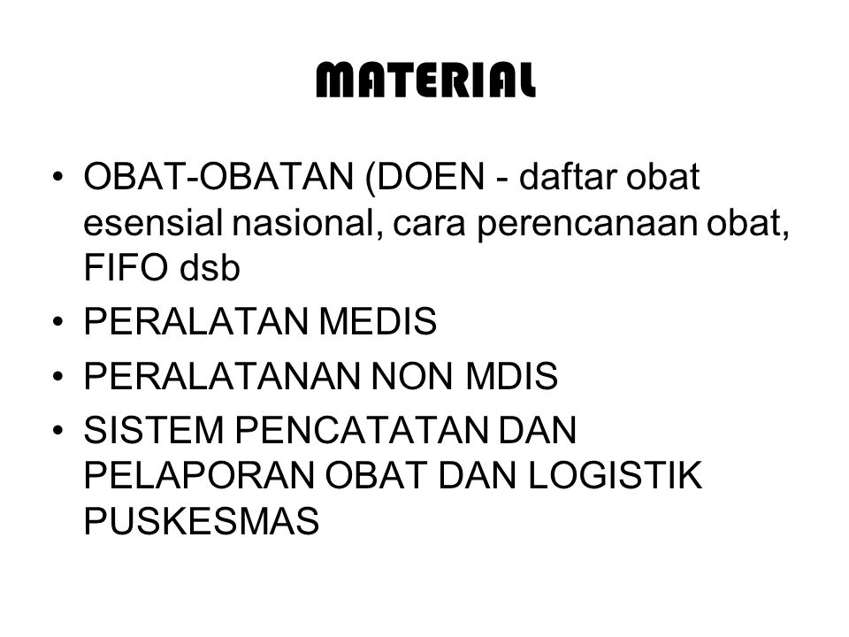 MATERIAL OBAT-OBATAN (DOEN - daftar obat esensial nasional, cara perencanaan obat, FIFO dsb. PERALATAN MEDIS.
