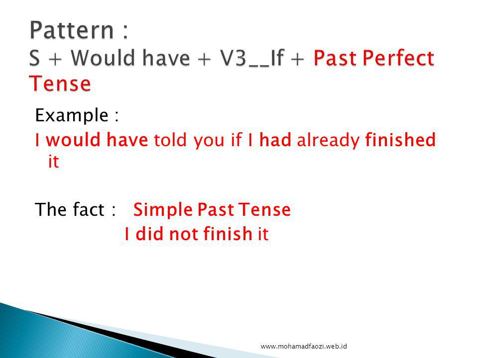 Pattern : S + Would have + V3__If + Past Perfect Tense
