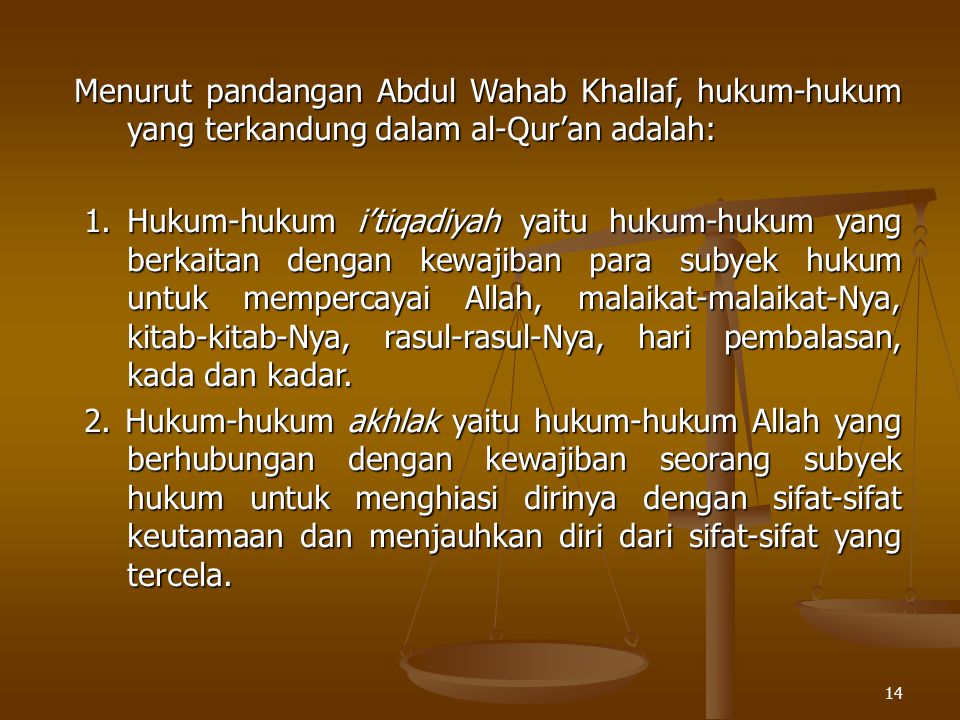 Menurut pandangan Abdul Wahab Khallaf, hukum-hukum yang terkandung dalam al-Qur’an adalah: