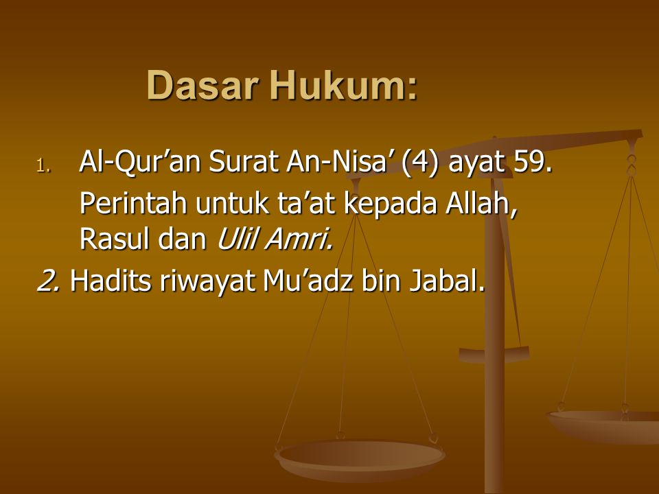 Dasar Hukum: Al-Qur’an Surat An-Nisa’ (4) ayat 59.